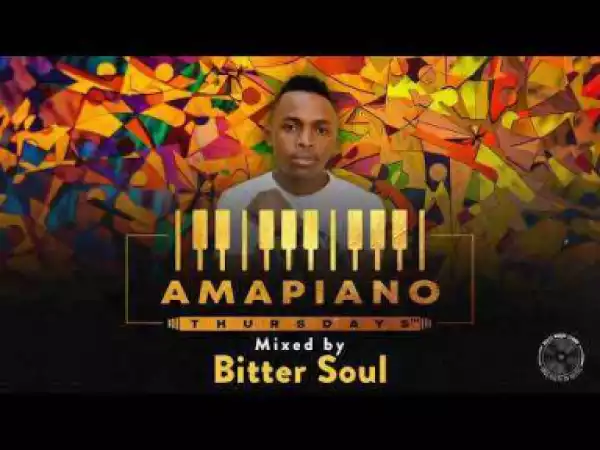 Bitter Soul - Amapiano Thursdays Mix